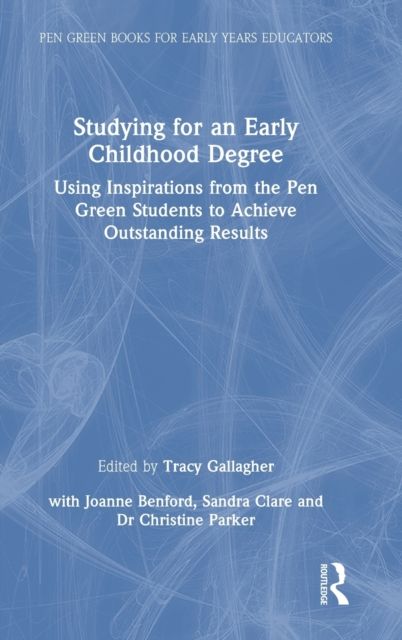 Studying for an Early Childhood Degree : Using Inspirations from the Pen Green Students to Achieve Outstanding Results