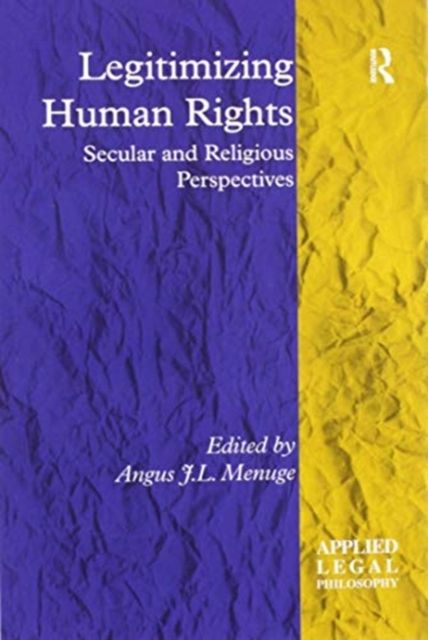 Legitimizing Human Rights : Secular and Religious Perspectives