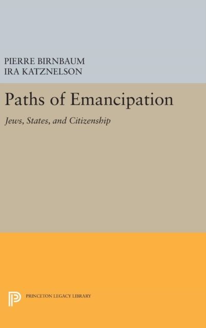 Paths of Emancipation : Jews, States, and Citizenship