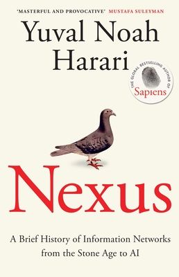 Nexus : a brief history of information networks from the Stone Age to AI