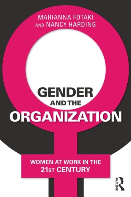 Gender and the Organization : Women at Work in the 21st Century