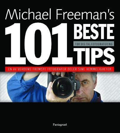 Michael Freeman's 101 beste tips for digital fotografering