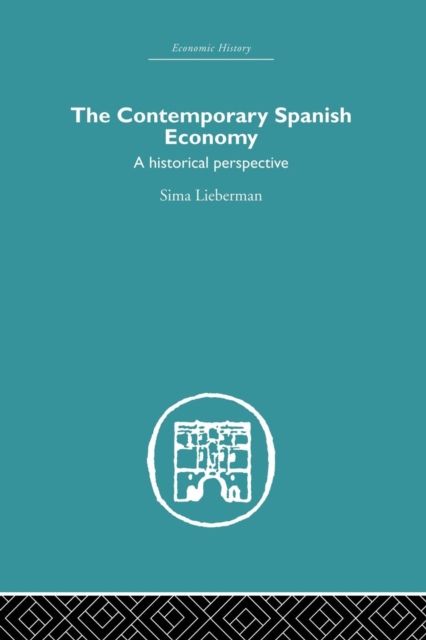 The Contemporary Spanish Economy : A Historical Perspective
