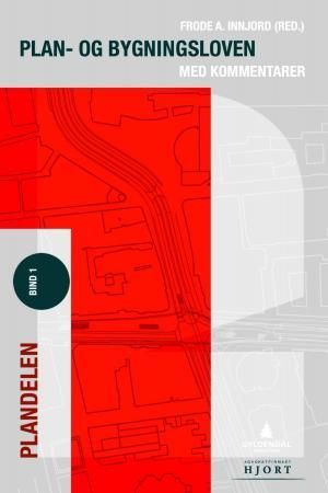 Plan og bygningsloven med kommentarer. Bind 1. Plandelen