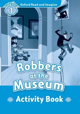 Oxford Read and Imagine: Level 1: Robbers at the Museum activity book