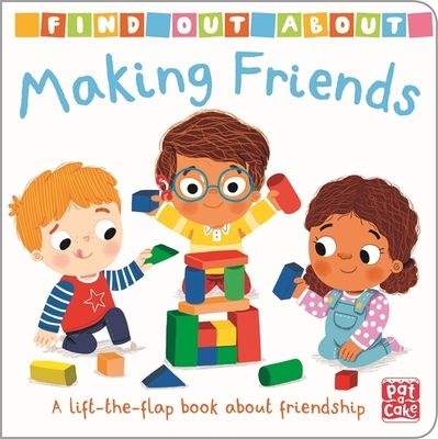 Find Out About: Making Friends : A lift-the-flap board book about friendship