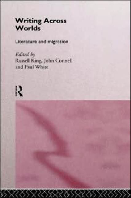 Writing Across Worlds : Literature and Migration