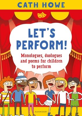 Let’s Perform! : Monologues, duologues and poems for children to perform