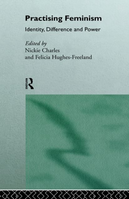 Practising Feminism : Identity, Difference, Power