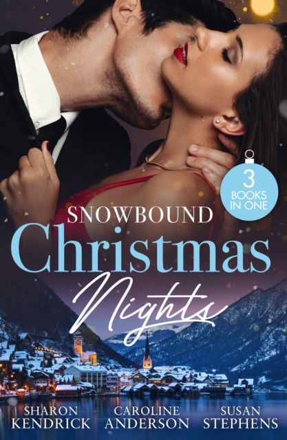 Snowbound Christmas Nights : Cinderella's Christmas Secret / Snowed in with the Billionaire / One Scandalous Christmas Eve