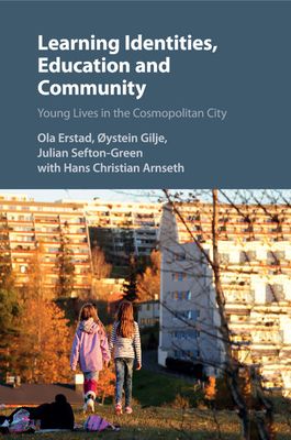 Learning Identities, Education and Community : Young Lives in the Cosmopolitan City