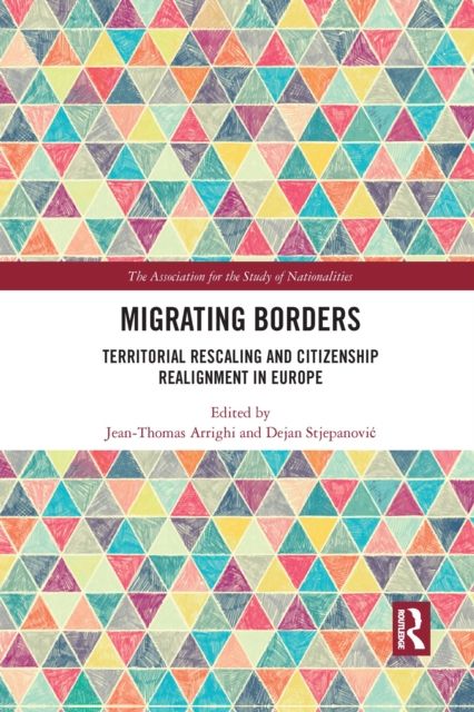 Migrating Borders : Territorial Rescaling and Citizenship Realignment in Europe