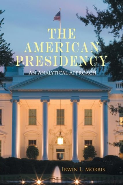 The American Presidency : An Analytical Approach