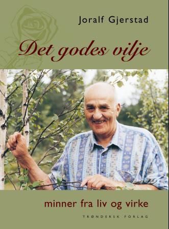 Det godes vilje : minner fra liv og virke