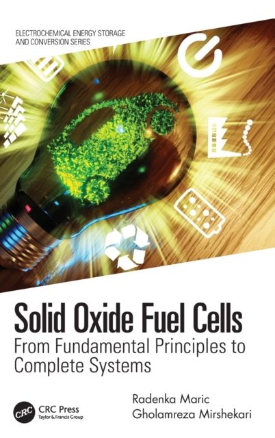 Solid Oxide Fuel Cells : From Fundamental Principles to Complete Systems