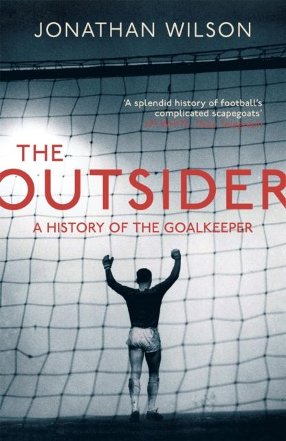 The Outsider : A History of the Goalkeeper