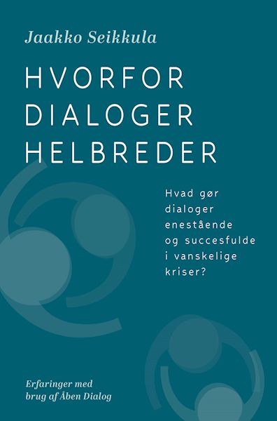 Hvorfor dialoger helbreder : hvad gør dialoger enestående og succesfulde i vanskelige kriser? 