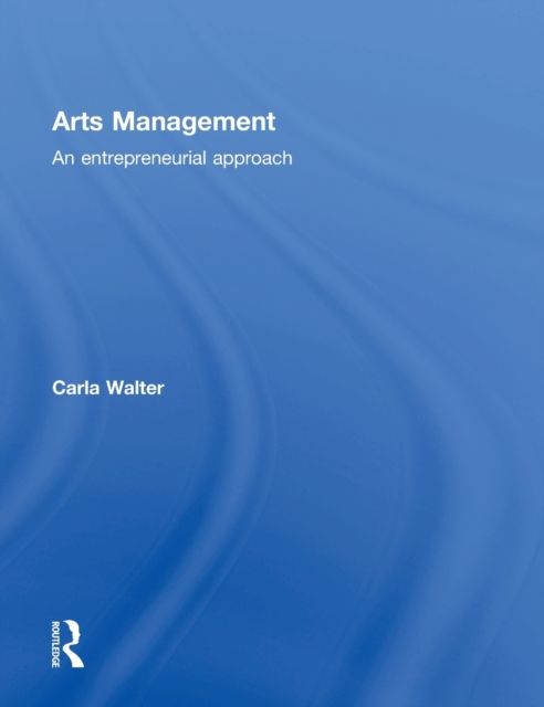 Arts Management : An entrepreneurial approach