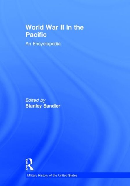 World War II in the Pacific : An Encyclopedia