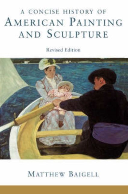 A Concise History Of American Painting And Sculpture : Revised Edition