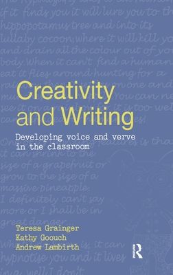 Creativity and Writing : Developing Voice and Verve in the Classroom
