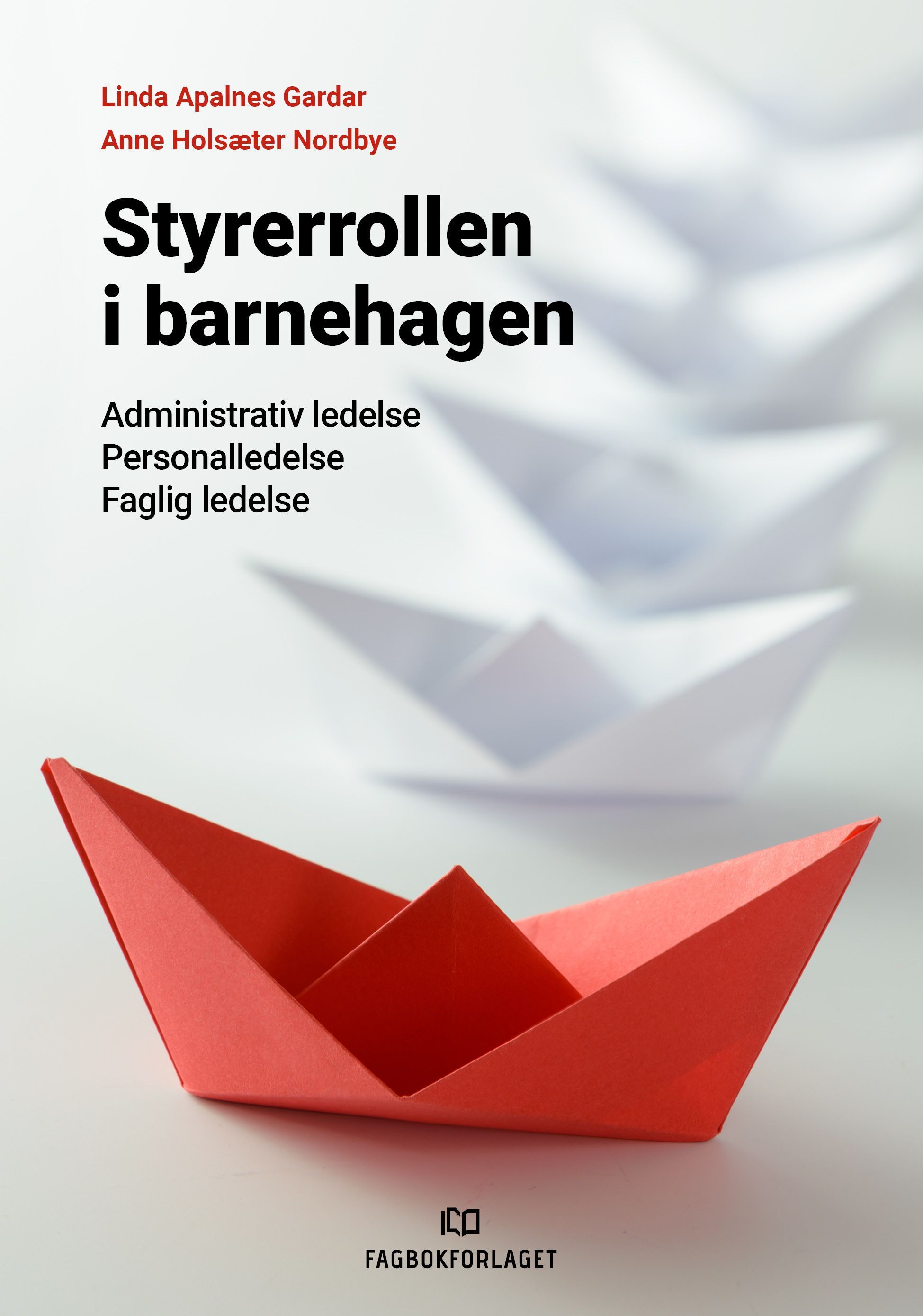 Forsidebilde av Styrerrollen i barnehagen : administrativ ledelse, personalledelse, faglig ledelse