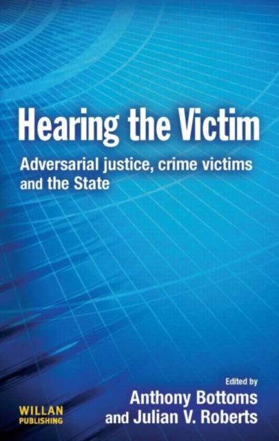 Hearing the Victim : Adversarial Justice, Crime Victims and the State