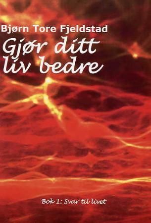 Gjør ditt liv bedre : en bok i serien Svar til livet