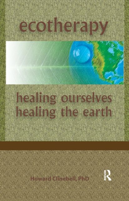 Ecotherapy : Healing Ourselves, Healing the Earth
