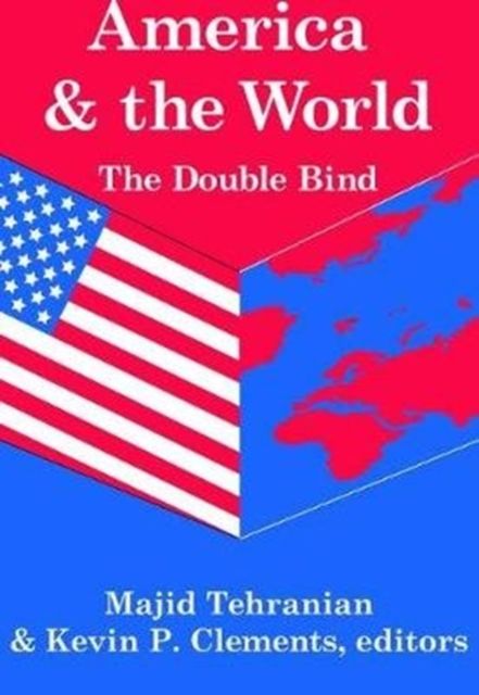 America and the World: The Double Bind : Volume 9, Peace and Policy