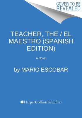 The Teacher \ El maestro (Spanish edition) : A Novel