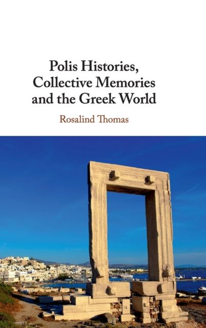 Polis Histories, Collective Memories and the Greek World