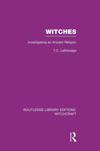 Witches (RLE Witchcraft) : Investigating An Ancient Religion