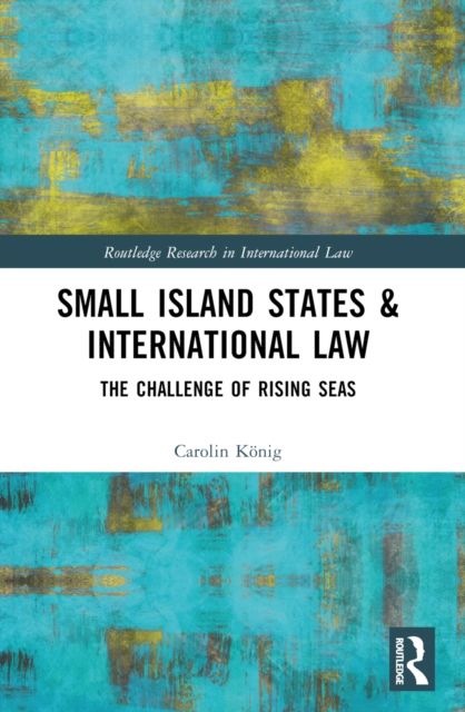Small Island States & International Law : The Challenge of Rising Seas