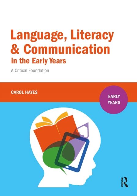 Language, Literacy and Communication in the Early Years : A critical foundation