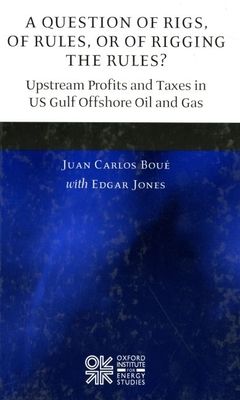 A Question of Rigs, of Rules, or of Rigging the Rules? : Upstream Profits and Taxes in US Gulf Offshore Oil and Gas