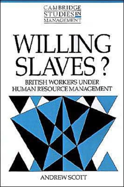 Willing Slaves? : British Workers under Human Resource Management