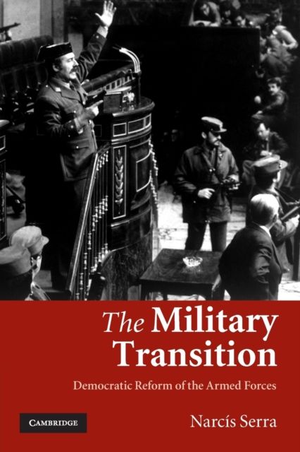 The Military Transition : Democratic Reform of the Armed Forces