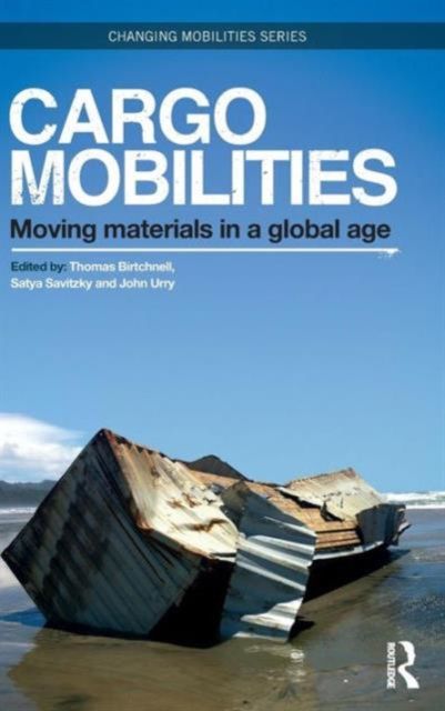Cargomobilities : Moving Materials in a Global Age