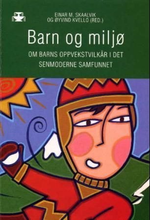 Forsidebilde av Barn og miljø : om barns oppvekstvilkår i det senmoderne samfunnet
