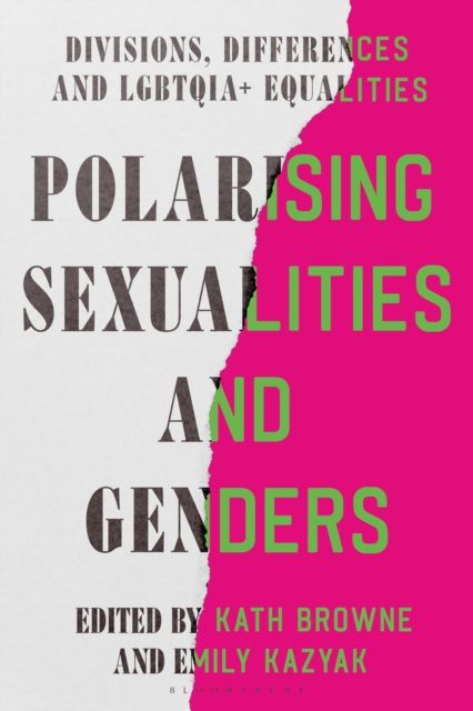 Polarising Sexualities and Genders : Divisions, Differences and LGBTQIA+ Equalities
