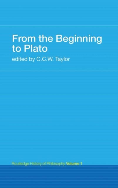 From the Beginning to Plato : Routledge History of Philosophy Volume 1
