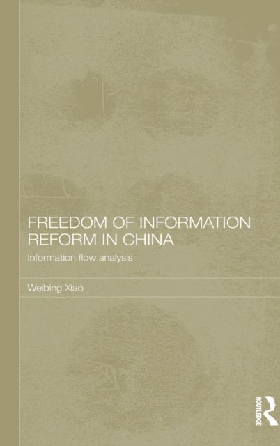 Freedom of Information Reform in China : Information Flow Analysis