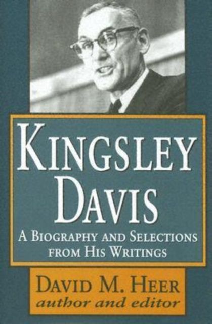Kingsley Davis : A Biography and Selections from His Writings
