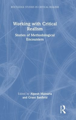 Working with Critical Realism : Stories of Methodological Encounters