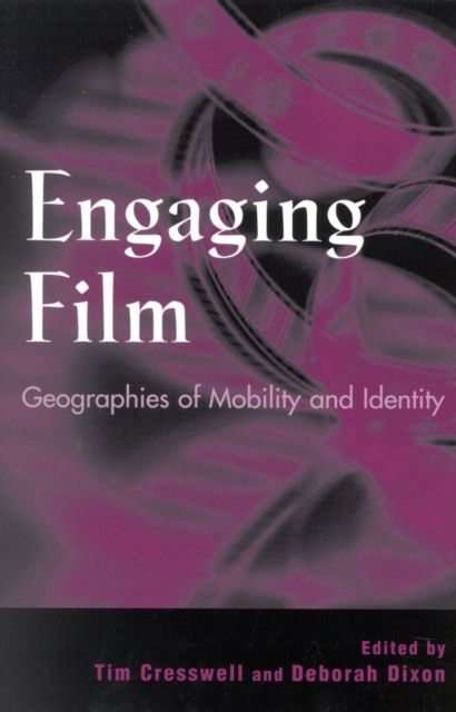 Engaging Film : Geographies of Mobility and Identity