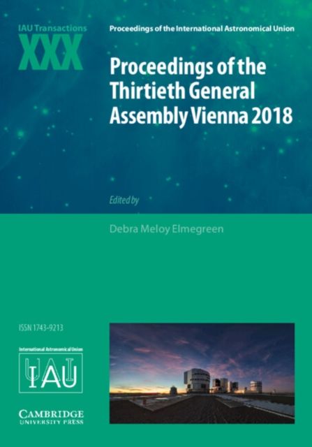 Proceedings of the Thirtieth General Assembly Vienna 2018 : IAU Transactions XXX