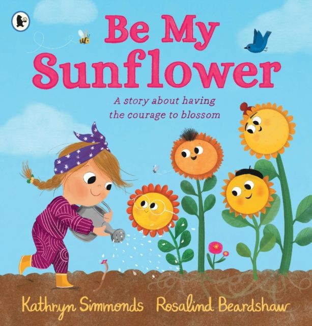 Be My Sunflower : A story about facing fears and finding the courage to blossom from a multiple award-winning duo