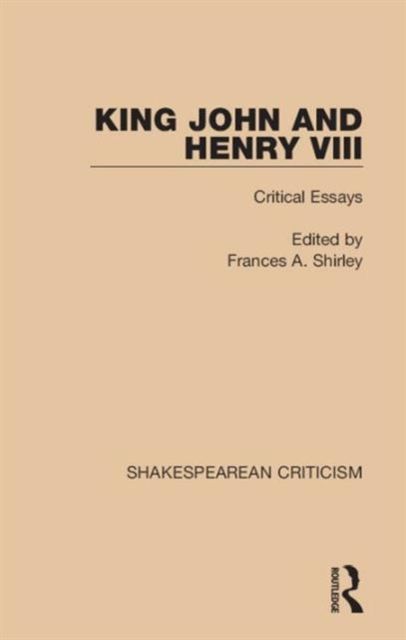 King John and Henry VIII : Critical Essays