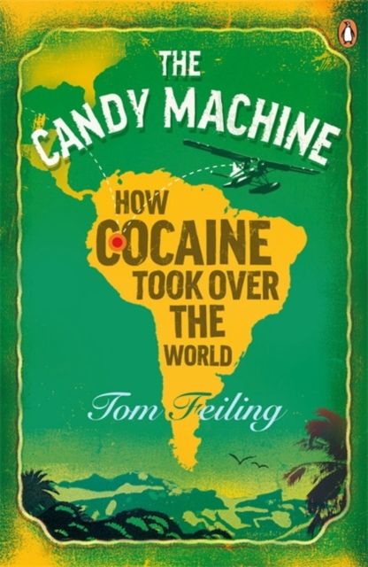 Forsidebilde av The candy machine : how cocaine took over the world